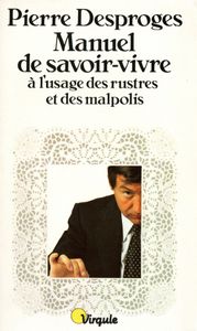 Manuel De Savoir-Vivre A L'Usage Des Rustres Et Des Malpolis