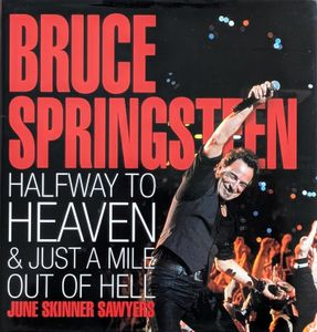 Bruce Springsteen: Halfway To Heaven & Just A Mile Out Of Hell