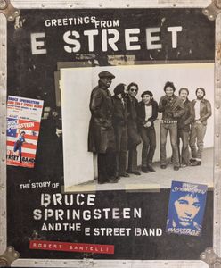 Greetings From E Street - The Story Of Bruce Springsteen And The E Street Band