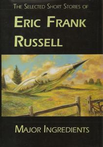 Major Ingredients: The Selected Short Stories of Eric Frank Russell