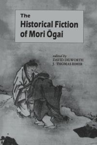 The Historical Fiction of Mori Ōgai