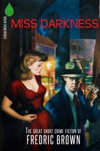 Miss Darkness: The Great Short Crime Fiction of Fredric Brown