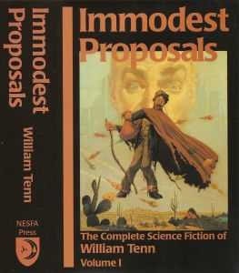 Immodest Proposals: The Complete Science Fiction of William Tenn, Volume 1
