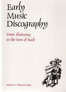 Early Music Discography: From Plainsong to the Sons of Bach