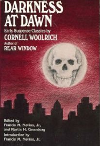 Darkness at Dawn: Early Suspense Classics by Cornell Woolrich