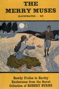 The Merry Muses: Bawdy Frolics in Earthy Exuberance from the Secret Collection of Robert Burns