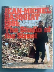 Jean-Michel Basquiat 1981: The Studio of the Street