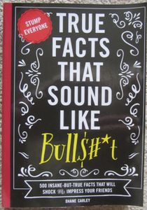 True Facts That Sound Like Bullshit