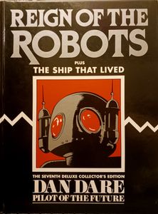 Dan Dare 7: Reign of the Robots / The Ship that Lived