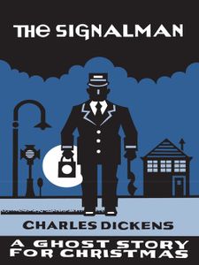 The Signalman: A Ghost Story for Christmas
