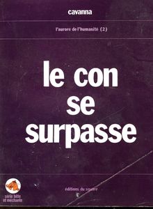Le Con Se Surpasse - L'Aurore De L'Humanité II