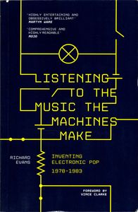 Listening to the Music the Machines Make: Inventing Electronic Pop 1978–1983