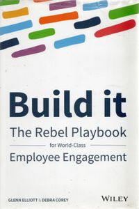 Build it: The Rebel Playbook for World-Class Employee Engagement