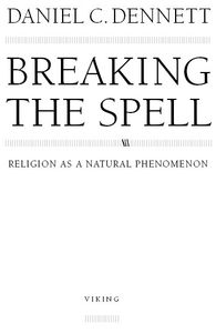 Breaking the Spell - Religion as a Natural Phenomenon