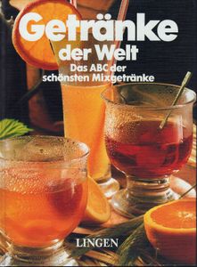 Getränke der Welt - Das ABC der schönsten Mixgetränke