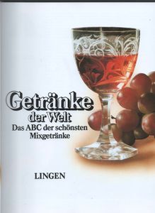 Getränke der Welt - Das ABC der schönsten Mixgetränke
