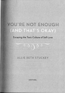 You’re Not Enough (And That’s Okay): Escaping the Toxic Culture of Self-Love