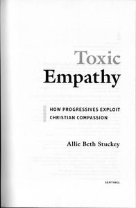 Toxic Empathy: How Progressives Exploit Christian Compassion