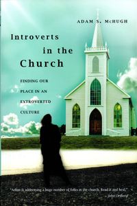Introverts in the Church: Finding Our Place in an Extroverted Culture