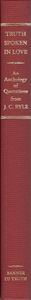 Truth Spoken in Love: An Anthology of Quotations from J. C. Ryle