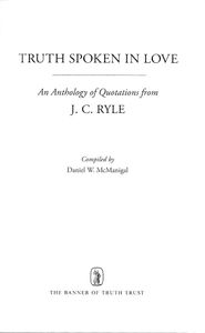 Truth Spoken in Love: An Anthology of Quotations from J. C. Ryle