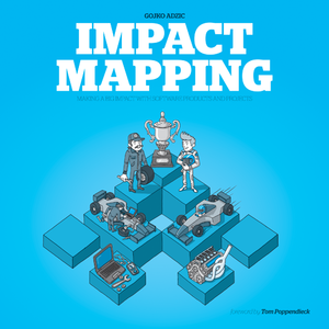 Impact Mapping: Making a Big Impact with Software Products and Projects