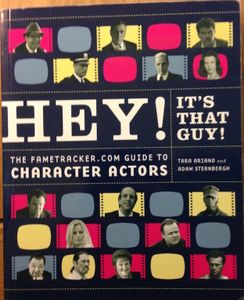 Hey! It's That Guy!: The Fametracker.com Guide to Character Actors