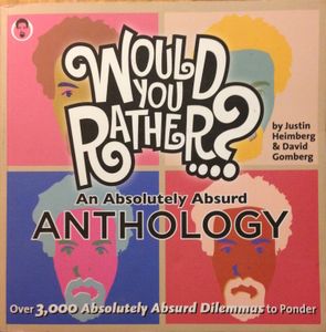 Would You Rather...?: An Absolutely Absurd Anthology