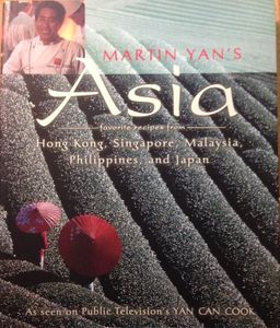 Martin Yan's Asia: Favorite Recipes from Hong Kong, Singapore, Malaysia, Phillipines, and Japan