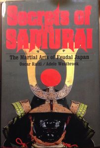 Secrets of the Samurai: The Martial Arts of Feudal Japan