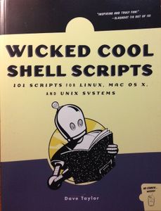 Wicked Cool Shell Scripts: 101 Scripts for Linux, Mac OS X and Unix Systems