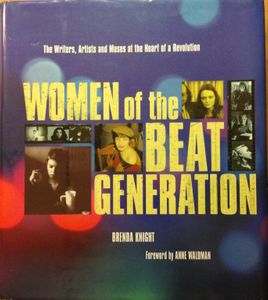 Women of the Beat Generation: The Writers, Artists and Muses at the Heart of a Revolution