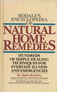 Rodale's Encyclopedia Of Natural Home Remedies (Hundreds Of Simple Healing Techniques For Everyday Illness And Emergencies)