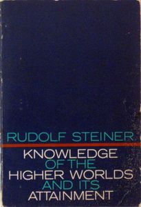 Knowledge Of The Higher Worlds And Its Attainment