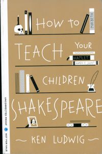 How To Teach Your Children Shakespeare