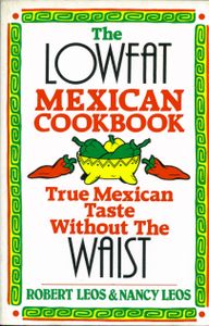 The Lowfat Mexican Cookbook (True Mexican Taste Without The Waist)