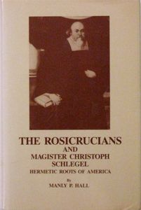 The Rosicrucians And Magister Christoph Schlegel (Hermetic Roots Of America)