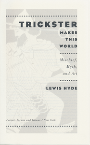 Trickster Makes This World: Mischief, Myth, and Art