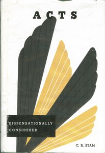 Acts Dispensationally Considered Volume I