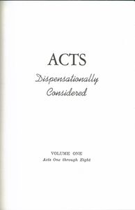Acts Dispensationally Considered Volume I