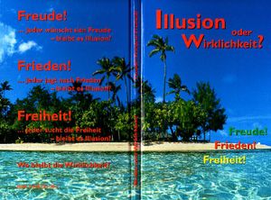 Illusion oder Wirklichkeit? Freude! Frieden! Freiheit!