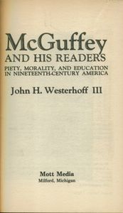 McGuffey And His Readers (Piety, Morality, And Education In Nineteenth-Century America)