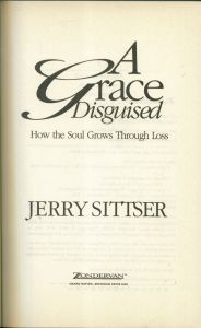 A Grace Disguised (How The Soul Grows Through Loss)