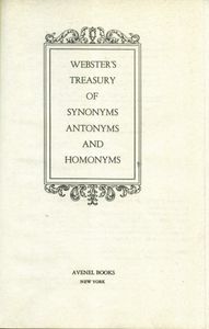 Webster's Treasury Of Symonyms Antonyms And Homonyms