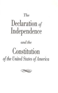 The Declaration Of Independence And The Constitution Of The United States Of America