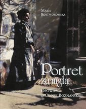 Portret Za Mgłą - Opowieść O Oldze Boznańskiej
