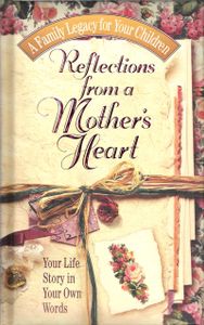 Reflections From A Mother's Heart (Your Life Story In Your Own Words)