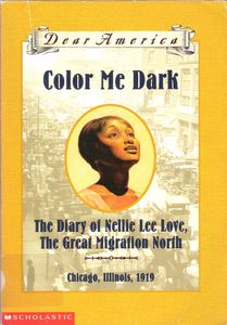 Color Me Dark (The Diary Of Nellie Lee Love, The Great Migration North - Chicago, Illinois, 1919)