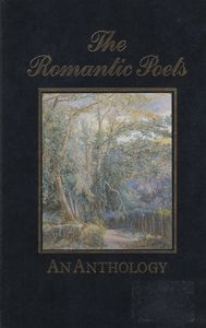 The Romantic Poets (An Anthology)