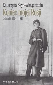 Koniec Mojej Rosji - Dziennik 1914-1919